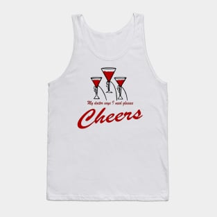 My doctor says I need glasses cheers funny Tank Top